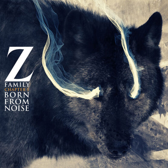 Z Family - Chapter I Born From Noise