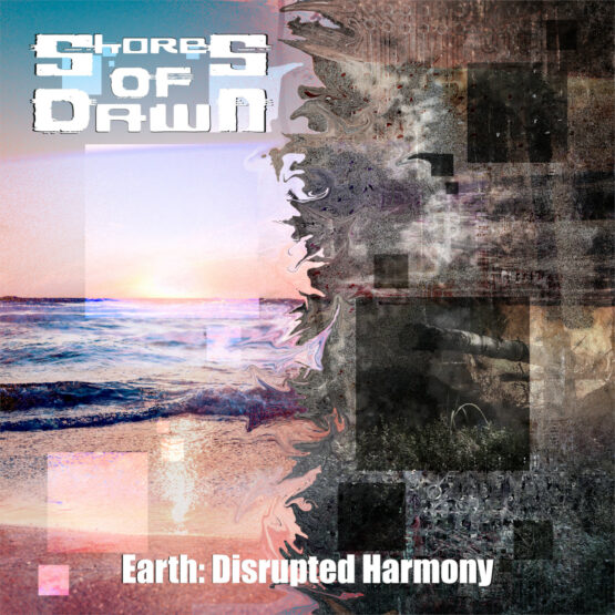 Shores Of Dawn - Earth : Disrupted Harmony