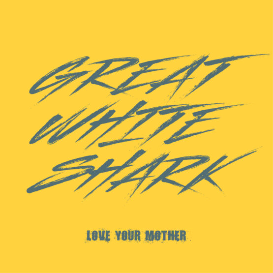 Great White Shark - Love Your Mother